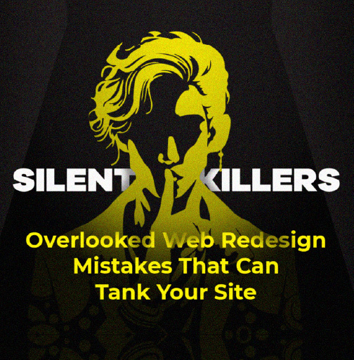 The Silent Killers: Overlooked Web Redesign Mistakes That Can Tank Your Site